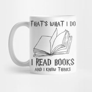 That's What I Do I Read Books And I Know Things Mug